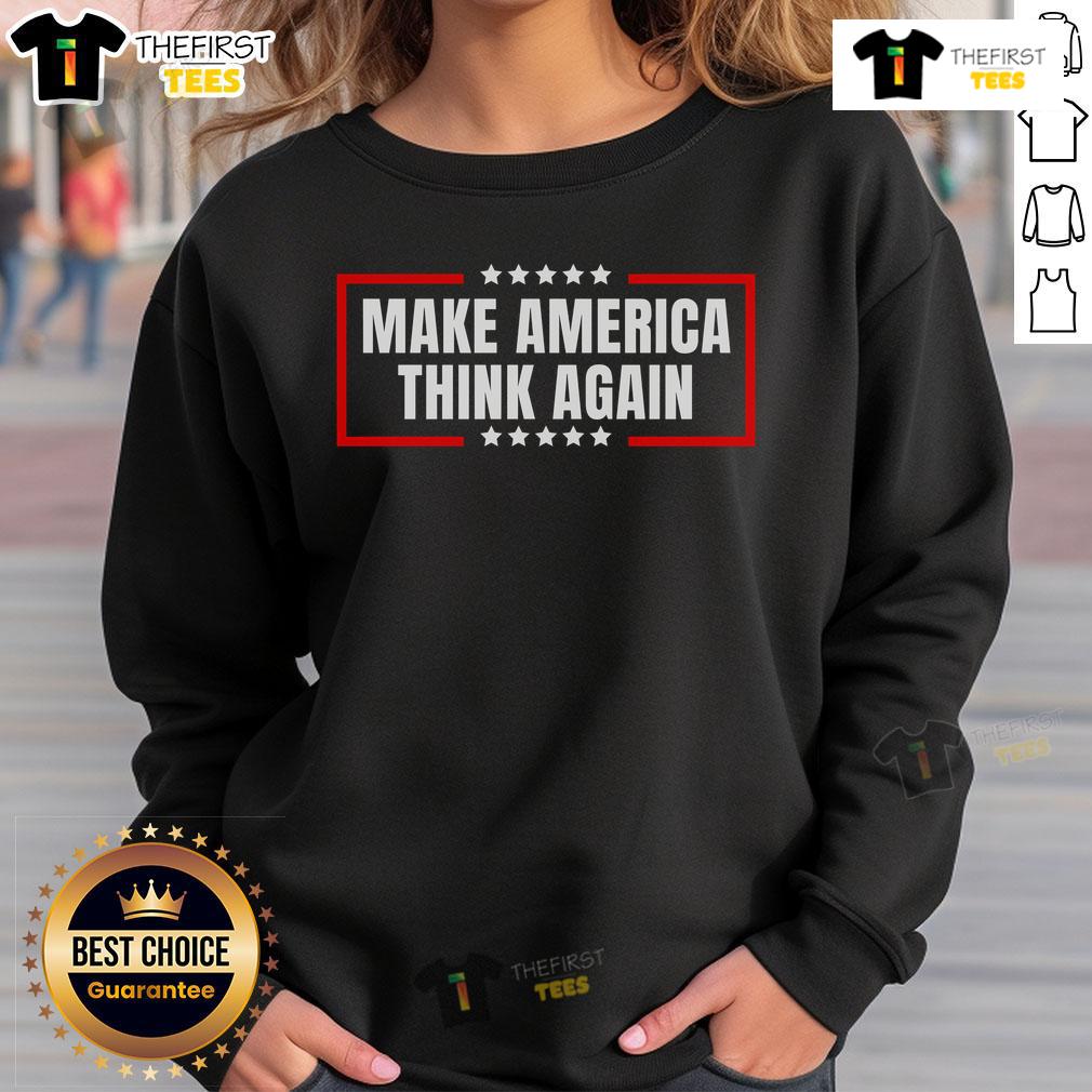 Premium Make America Think Again sweatshirt in bold design, perfect for expressing your thoughts and style.