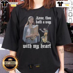 Pretty Anne Though Hath A Way With My Heart Ladies Tee featuring a stylish design and comfortable fit for women.