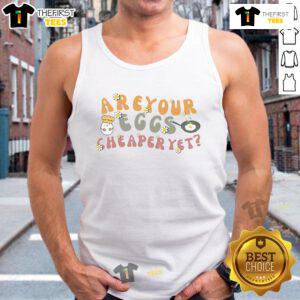 Pretty Groovy Are Your Eggs Cheaper Yet tank top featuring a vibrant design and playful typography, perfect for casual wear.