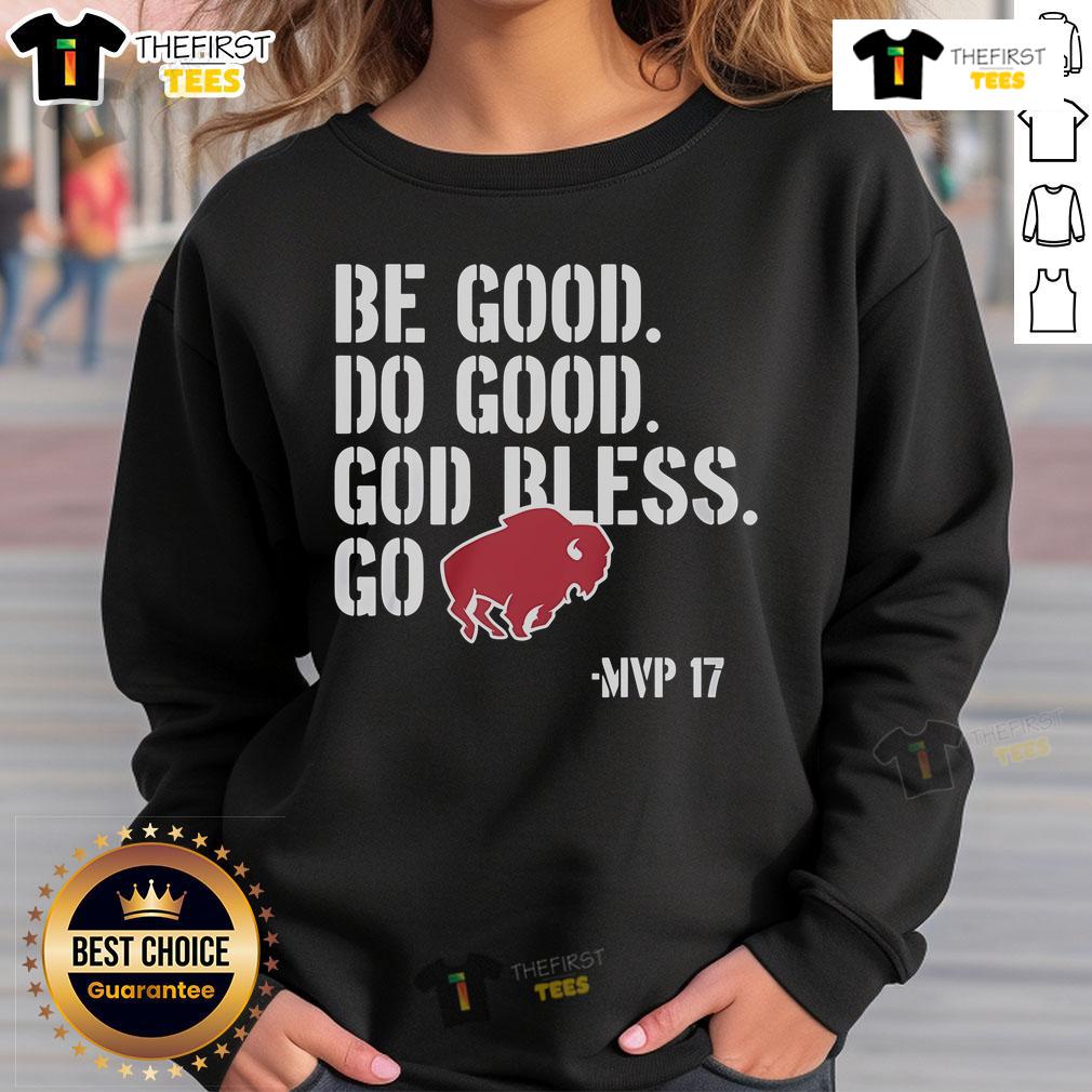 Alt Text: Top Josh Allen Be Good Do Good Go Bills sweatshirt featuring Buffalo Bills colors and logo.