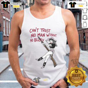 Hot Can't Trust No Man Without No Blicky tank top design featuring bold text on a stylish black tank.