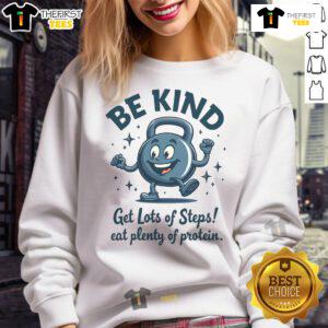 Cozy 'Nice Be Kind Get Lots of Steps Eat Plenty of Protein' sweatshirt in a stylish design, perfect for active lifestyles.