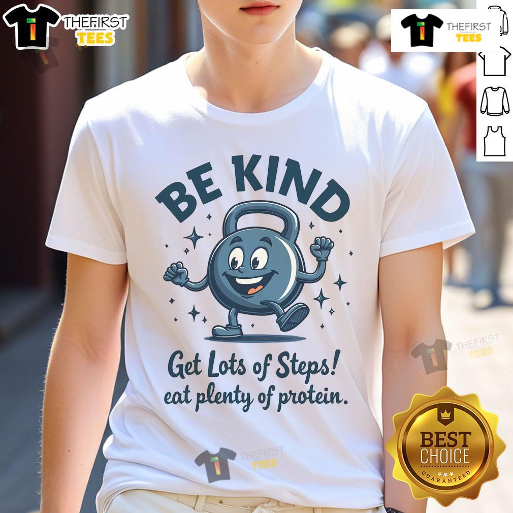 Be Kind Get Lots Of Steps Eat Plenty Of Protein T-Shirt design featuring a motivational fitness slogan for healthy living.
