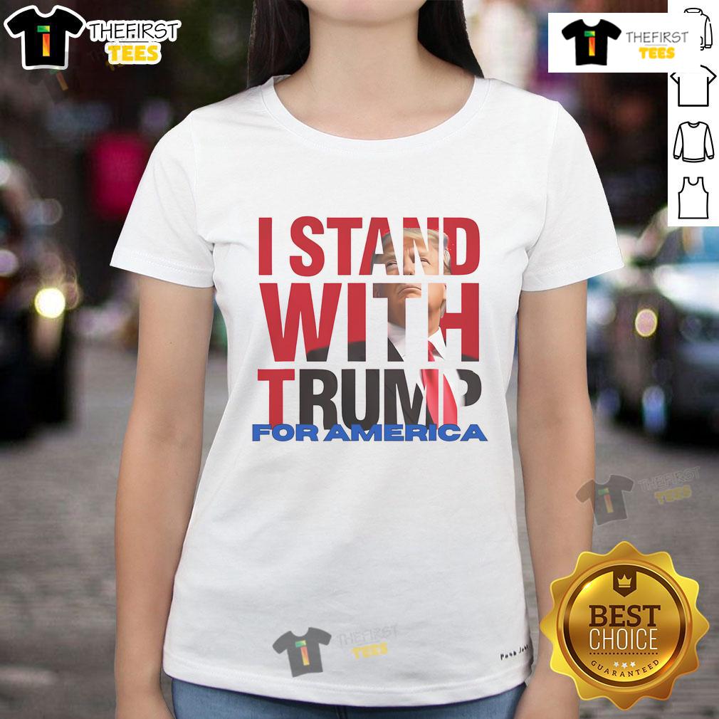 Nice I Stand With Trump For America Ladies Tee showcasing patriotic design and bold text for Trump supporters.