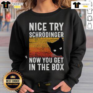 Vintage cat sweatshirt featuring 'Nice Try, Schrdinger. Now You Get in the Box' design, perfect for cat lovers.