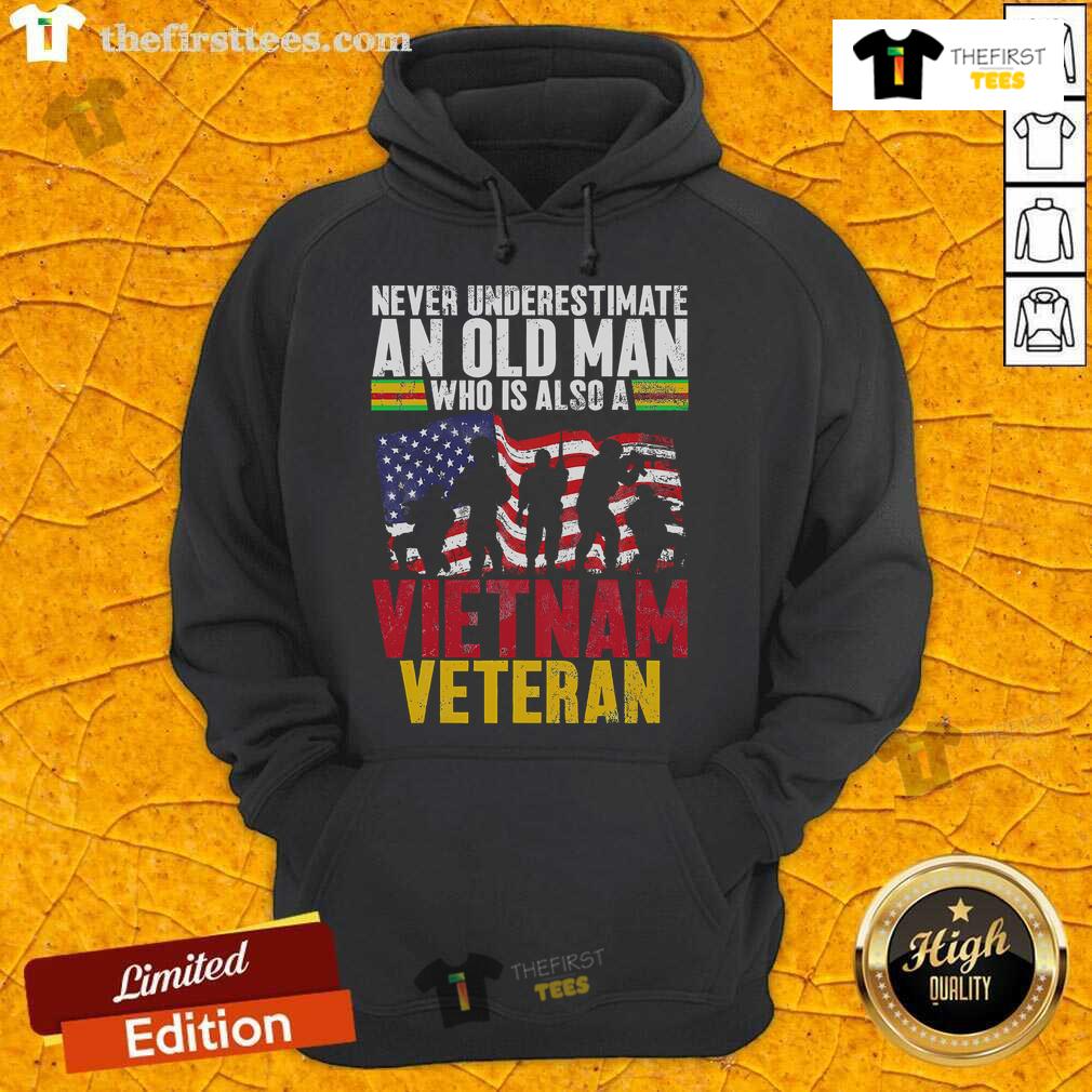 Official Never Underestimate An Old Man Who Is Also A Vietnam Veteran Hoodie design featuring patriotic graphics.
