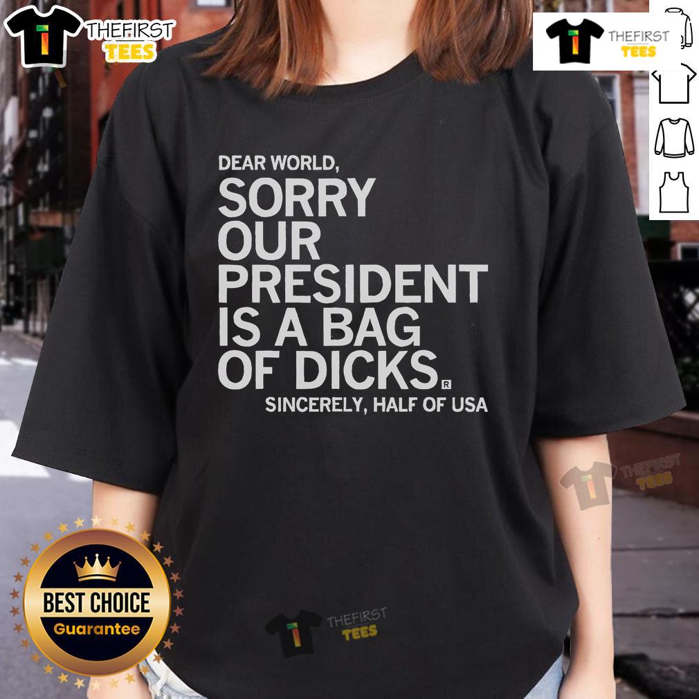Alt Text: Funny ladies tee featuring 'Sorry, our president is a bag of dicks' graphic for humorous political commentary.