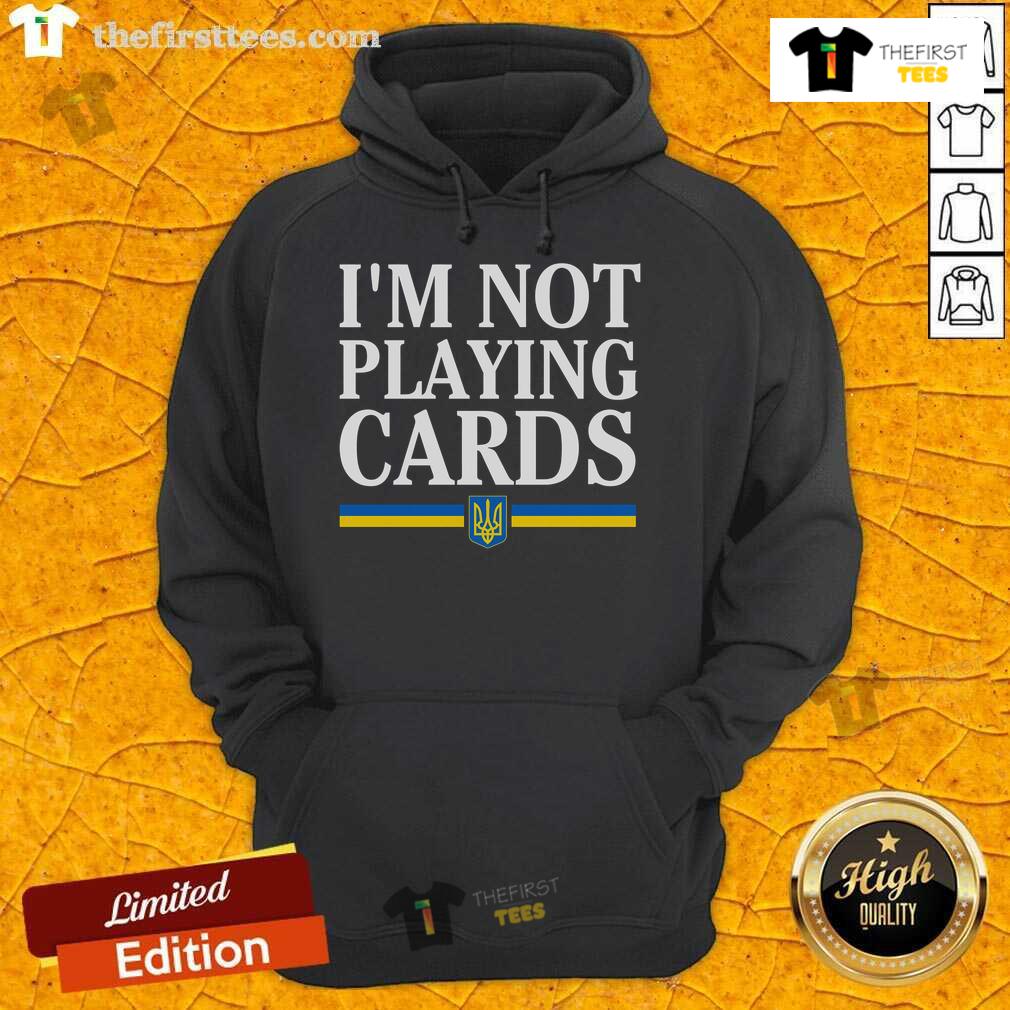 Top Im Not Playing Cards Slava Ukraine Hoodie featuring vibrant design and support for Ukraine, perfect for casual wear.