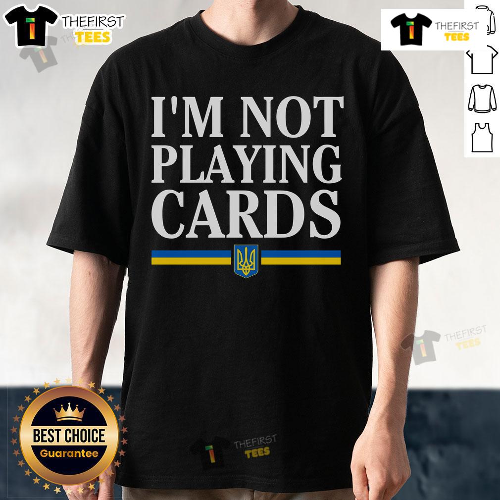Top I'M Not Playing Cards Slava Ukraine T-Shirt featuring bold graphics celebrating Ukrainian pride and resilience.