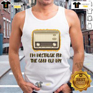 Vintage tank top with 'I'm Nostalgic for the Good Old Days' slogan, perfect for retro fashion enthusiasts.