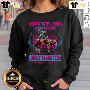 Alt Text: Official Wrestling Auntie Style sweatshirt with It's Just a Match, Get Off Your Back Now design, perfect for fans.
