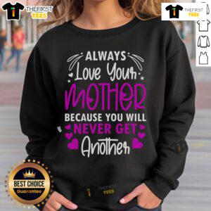 Pretty Always Love Your Mother sweatshirt for mother-daughter bonding, highlighting the special mother-daughter relationship.