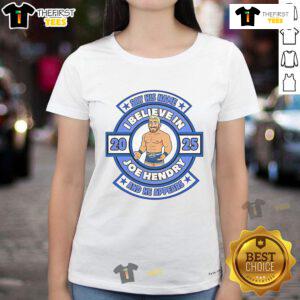Good Say His Name And He Appears I Believe In Joe Hendry Ladies Tee featuring bold graphic design and vibrant colors.