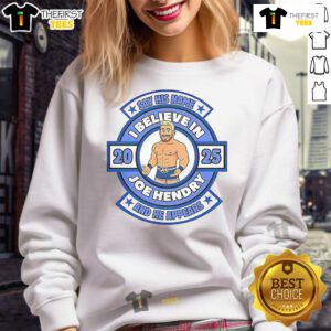 Good Say His Name And He Appears I Believe In Joe Hendry sweatshirt featuring bold lettering on a cozy fleece.