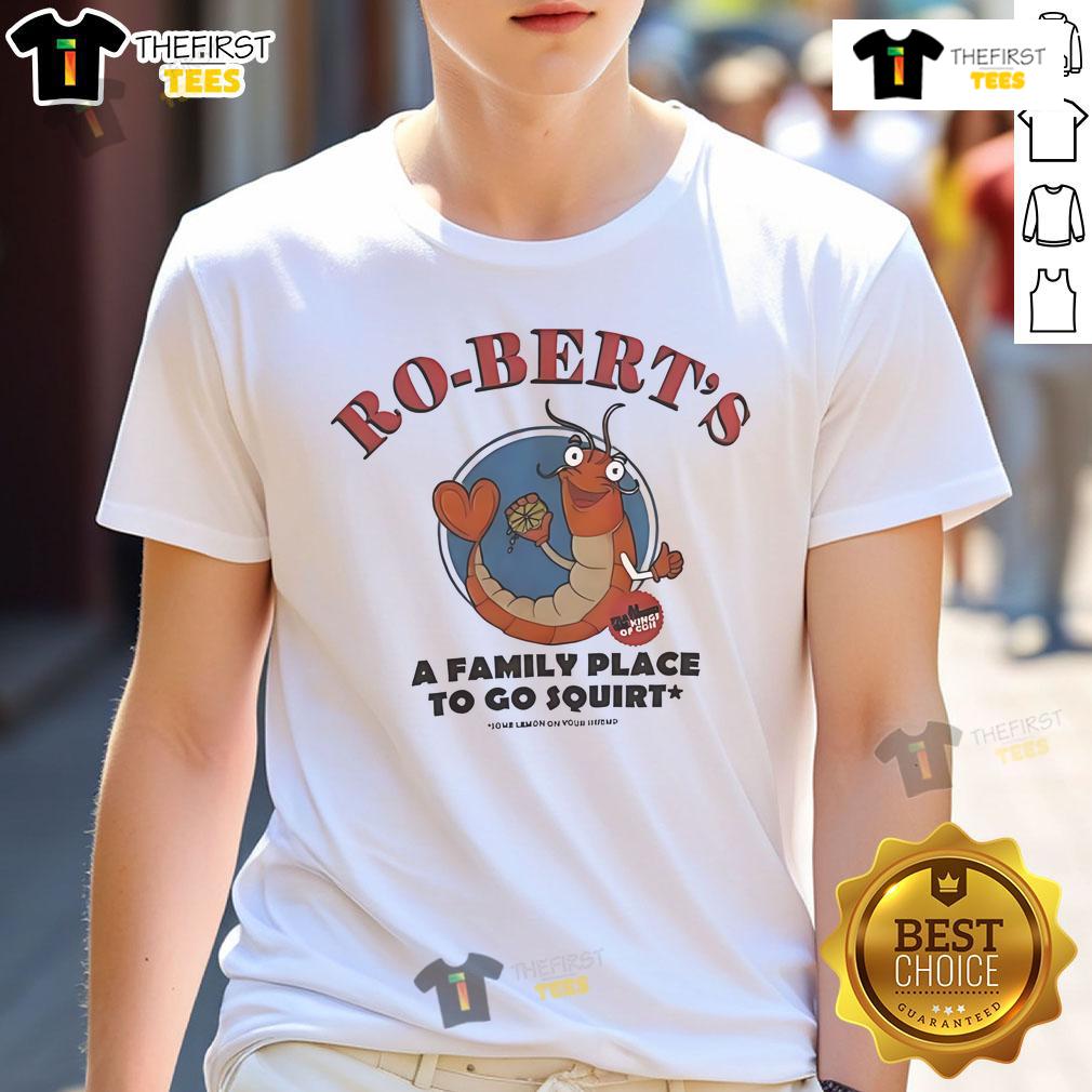Nice Ro-Bert's A Family Place To Go Squirt T-Shirt featuring vibrant colors and fun graphics for family outings.