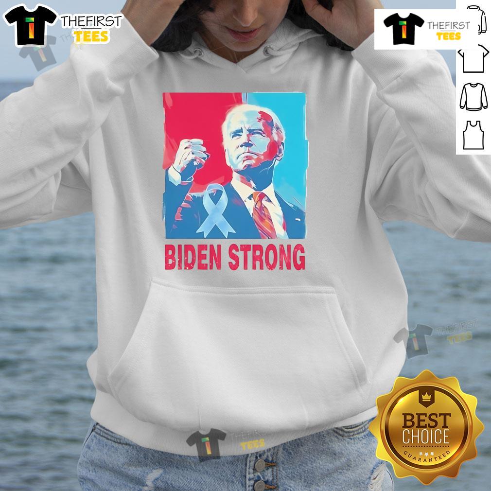 Official Biden Strong hoodie supporting Joe Biden's fight against prostate cancer, featuring a bold design and message.