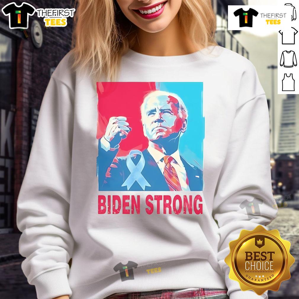 Official Biden Strong sweatshirt supporting Joe Bidens fight against prostate cancer, featuring bold graphics and vibrant colors.