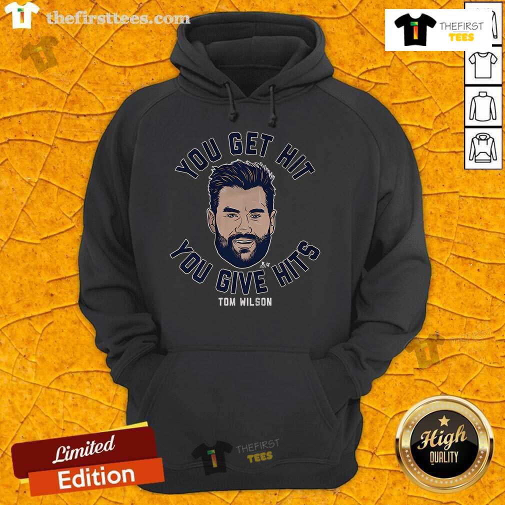 Official Tom Wilson hoodie featuring 'You Get Hit, You Give Hits' slogan, perfect for hockey fans and athletes.