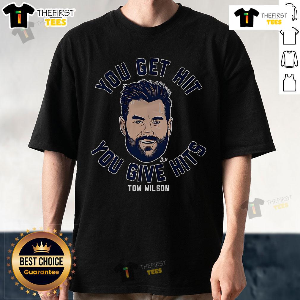 Official Tom Wilson You Get Hit You Give Hits T-Shirt featuring bold graphics, perfect for hockey fans and players.