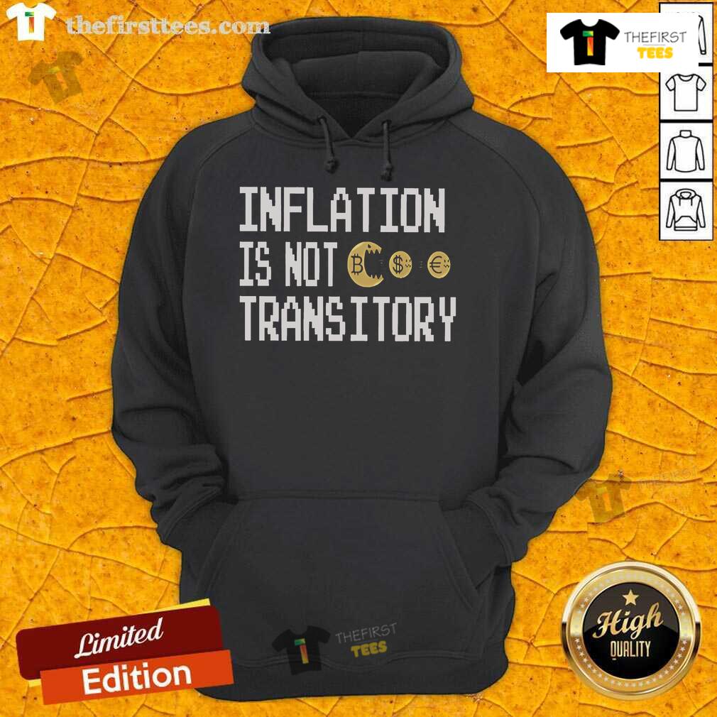 Premium Inflation Is Not Transitory Hoodie featuring a stylish design, perfect for expressing economic awareness.