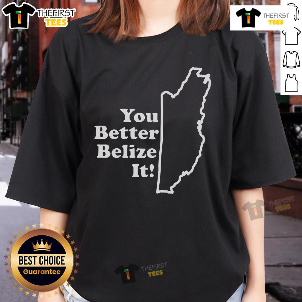 Premium 'You Better Belize It' ladies tee featuring vibrant graphics and comfortable fit for stylish casual wear.
