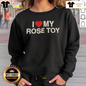 Pretty I Love My Rose Toy Sweatshirt featuring a vibrant rose graphic on a cozy, stylish design for casual wear.