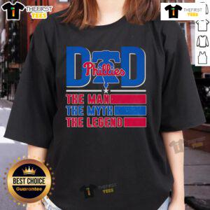 Top Dad The Man The Myth The Legend Philadelphia Phillies Ladies Tee featuring a stylish design for proud Phillies fans.