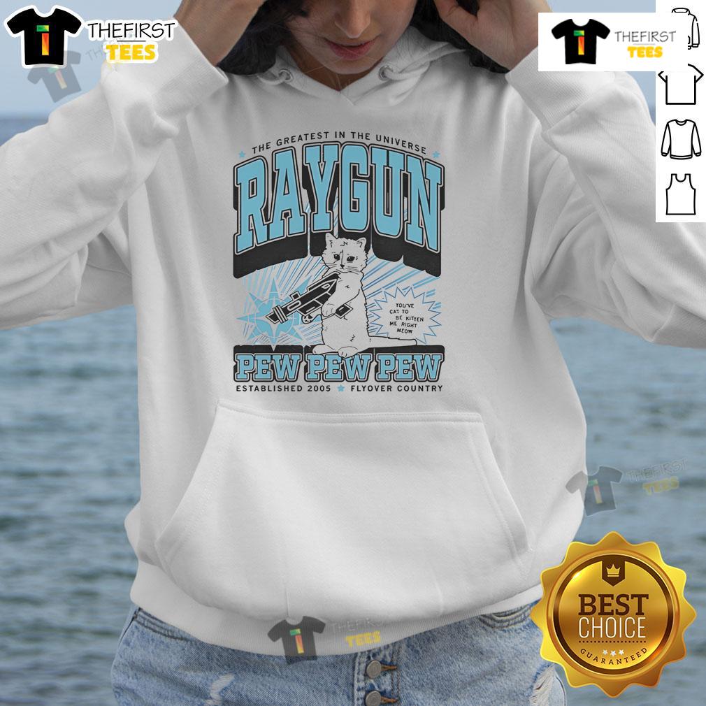 Alt Text: Cute The Greatest In The Universe hoodie with a raygun design, perfect for fans of Max Flyover Country since 2005.