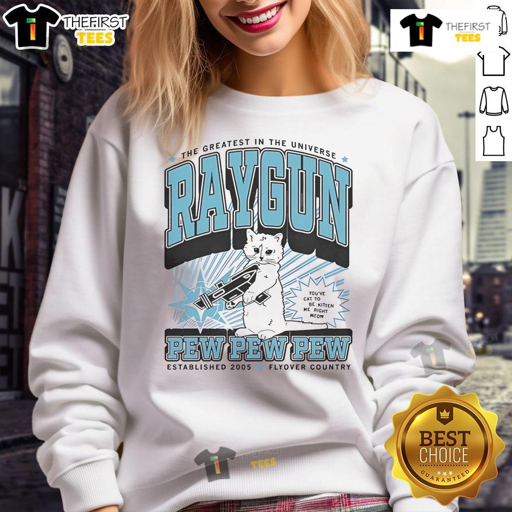 Cozy Cute The Greatest In The Universe sweatshirt featuring a playful raygun design, perfect for flyover country fans.