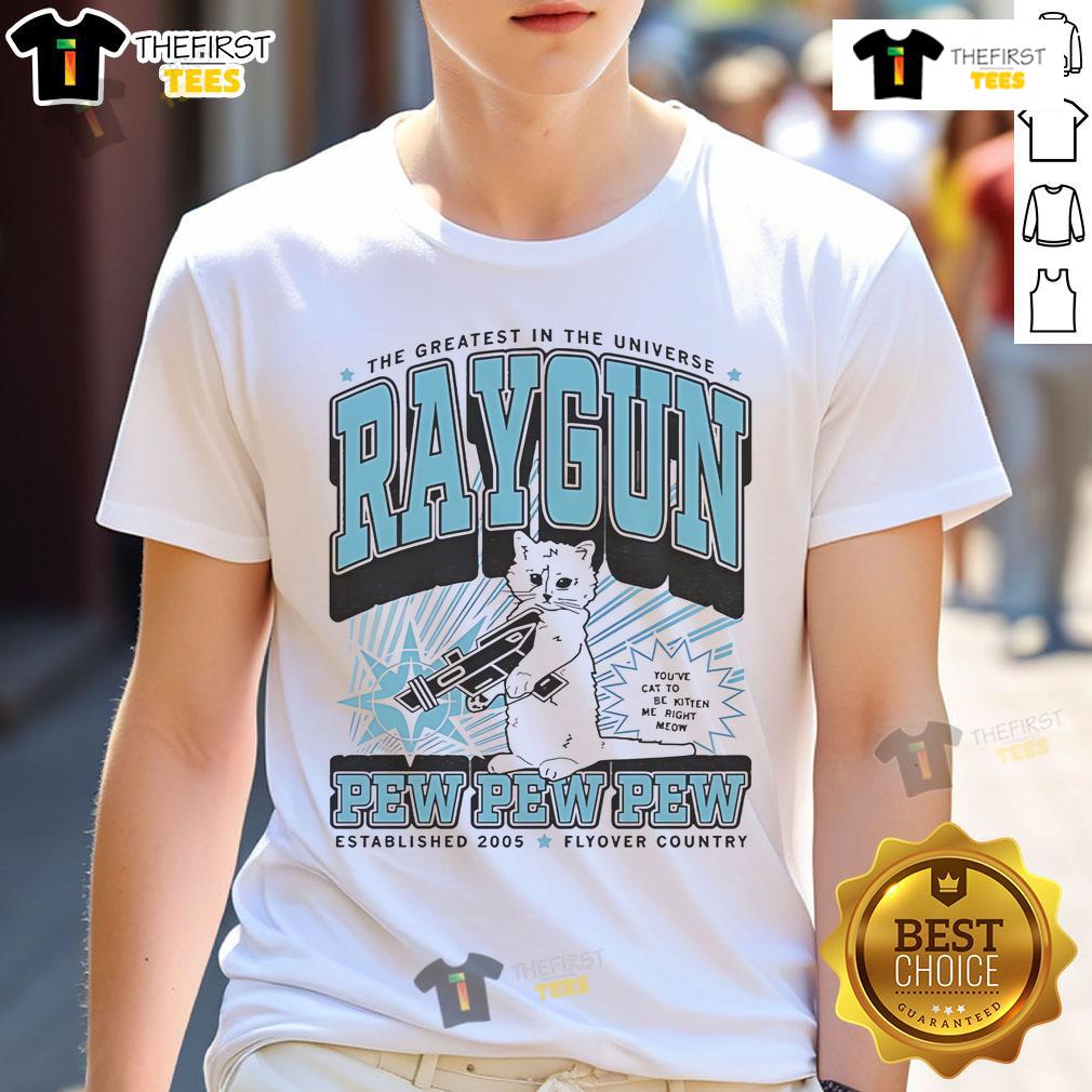 Alt Text: Cute 'The Greatest In The Universe' Raygun T-Shirt featuring 'Pew Pew Pew' design from Max Flyover Country, Est 2005.