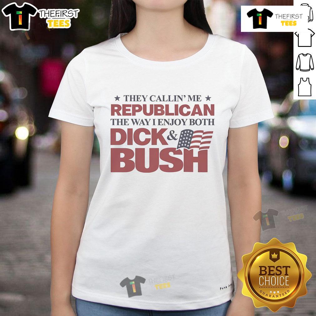 Alt Text: Funny Republican-themed ladies tee featuring humor about enjoying both Dick and Bush in a playful design.
