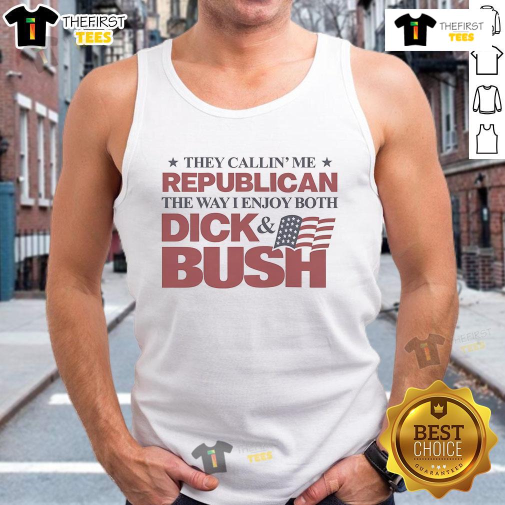 Funny tank top featuring the phrase 'They Callin' Me Republican' with a humorous design of Dick Bush.