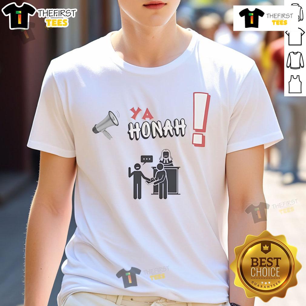 Funny Ya Honah Your Honor T-Shirt featuring a humorous design perfect for court or legal-themed events.