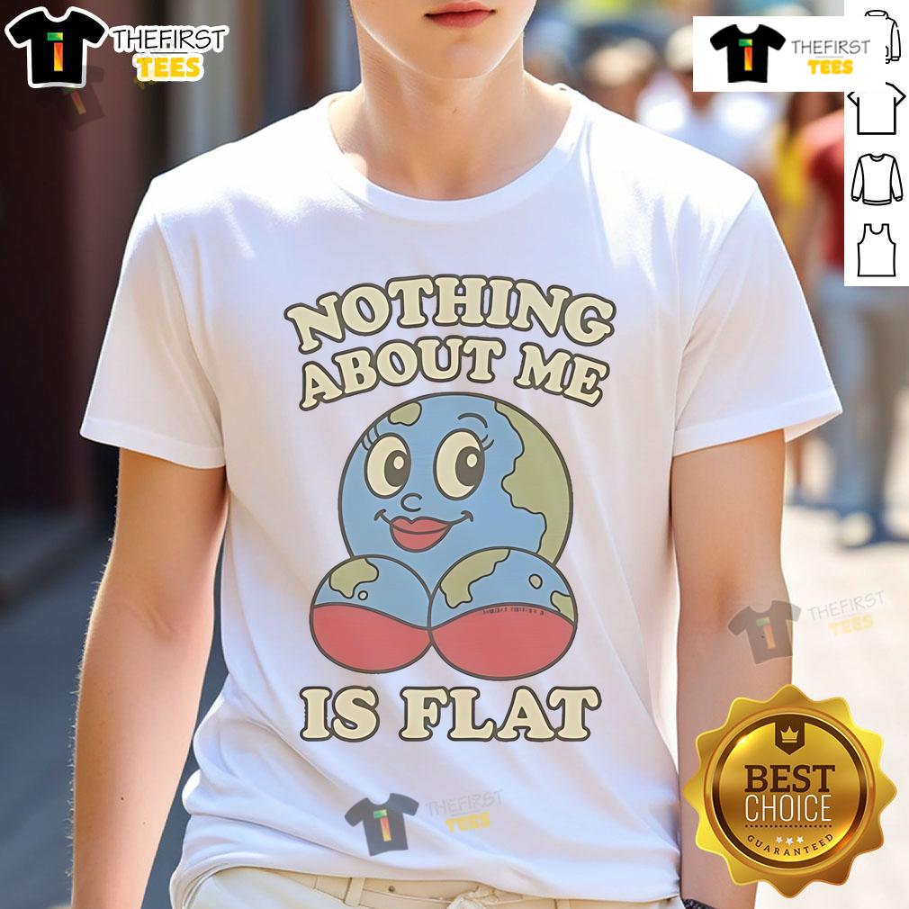 Hot Nothing About Me Is Flat Earth T-Shirt featuring bold graphic design and vibrant colors for flat Earth enthusiasts.