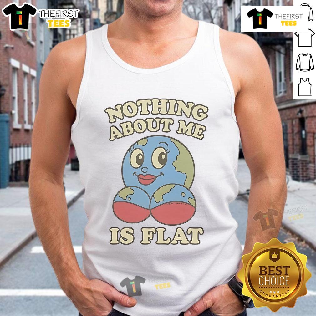 Hot Nothing About Me Is Flat Earth Tank Top featuring a bold graphic design and vibrant colors for trendy casual wear.