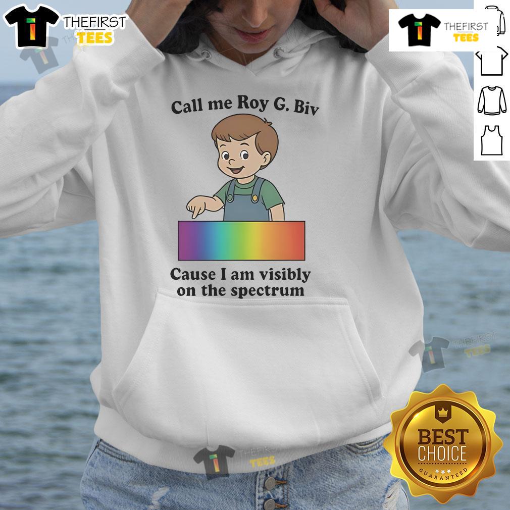 Colorful hoodie with 'Call Me Roy G. Biv' slogan, representing visibility on the spectrum in vibrant hues.