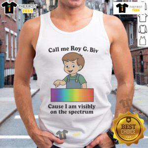 Colorful tank top reading 'Call Me Roy G. Biv, Cause I Am Visibly On The Spectrum' celebrating neurodiversity.