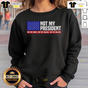 Nice Not My President sweatshirt featuring bold text, expressing personal beliefs and values against political views.