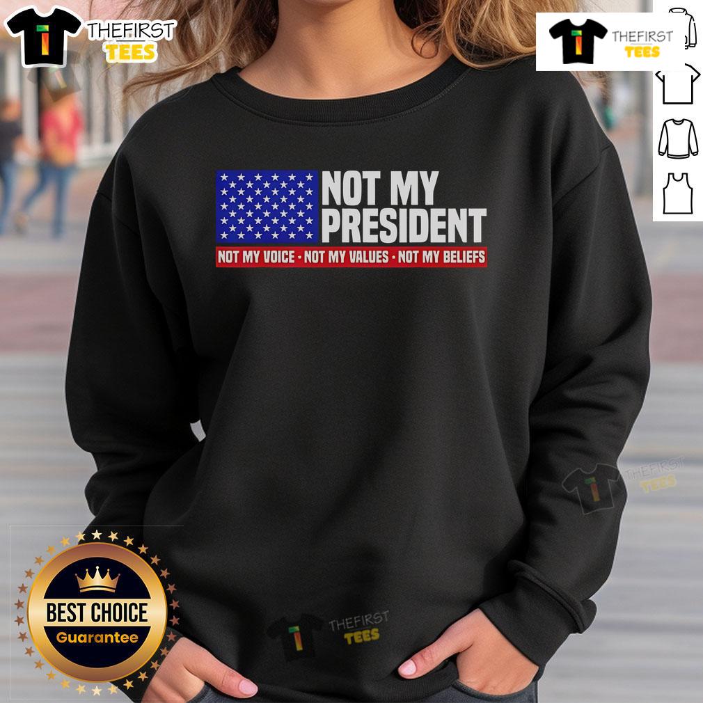Nice Not My President sweatshirt featuring bold text, expressing personal beliefs and values against political views.