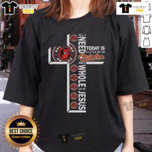 Official Baltimore Orioles ladies tee with 'All I Need Today Is A Little Bit Of Baltimore Orioles And A Whole Lot Of Jesus' design.