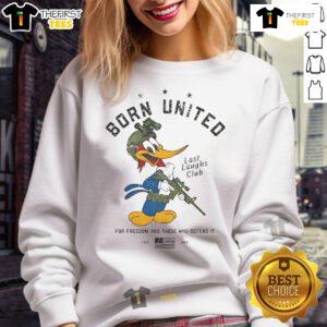 Alt Text: Official Born United For Freedom And Those Who Defend It Sweatshirt showcasing bold graphic design and comfortable fit.