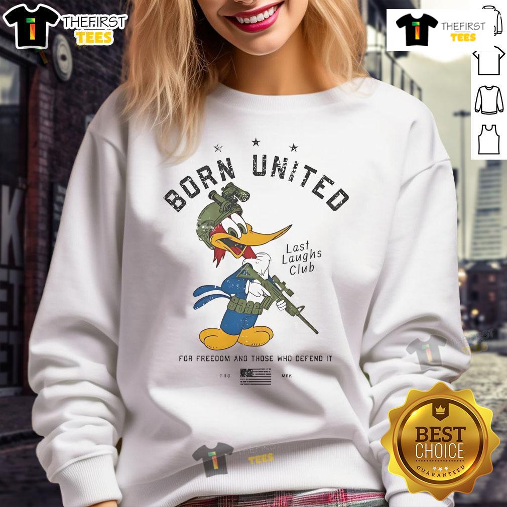 Alt Text: Official Born United For Freedom And Those Who Defend It Sweatshirt showcasing bold graphic design and comfortable fit.