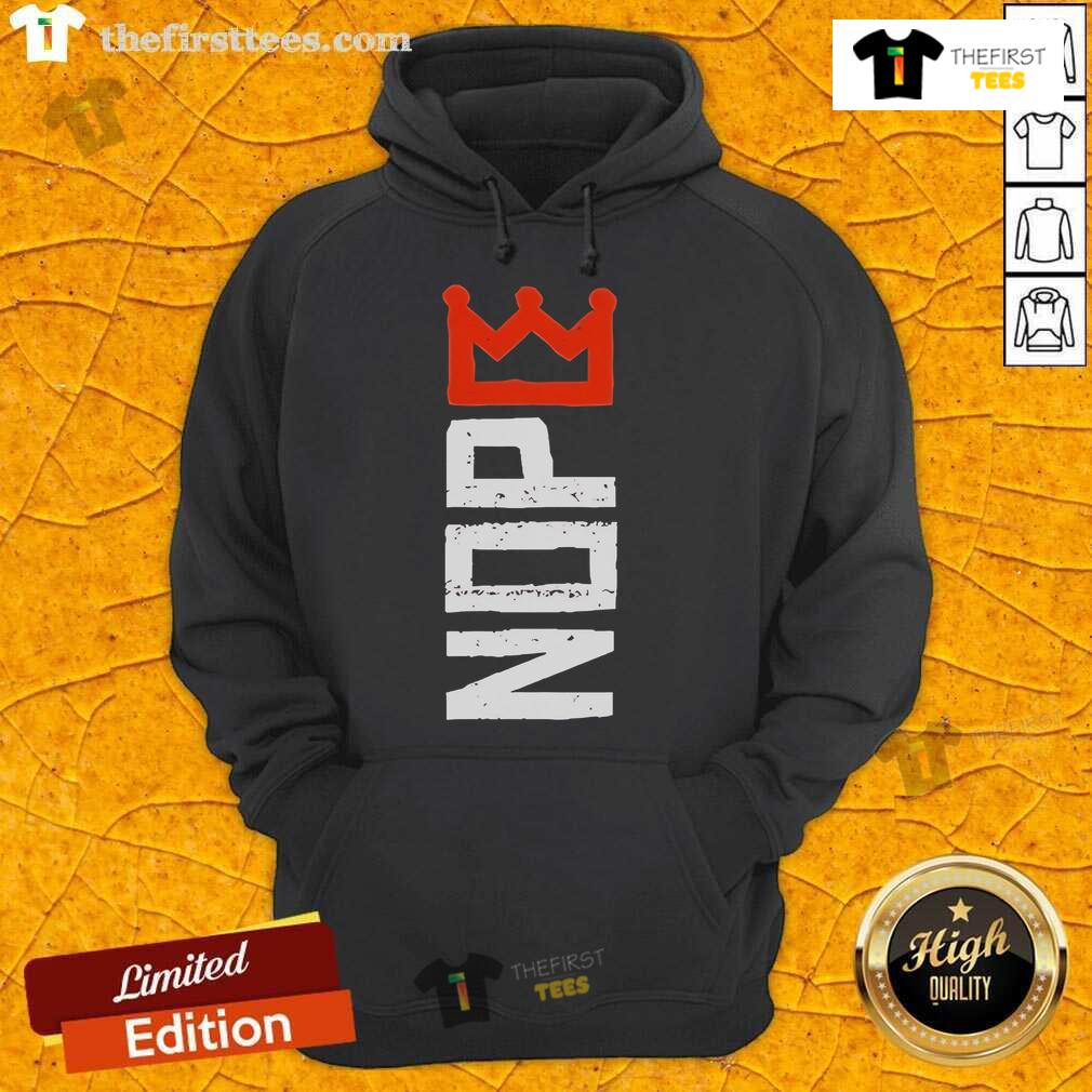 Alt Text: Official No Kings Nope protest sign on a horizontal hoodie showcasing bold message for activism and awareness.