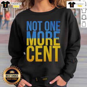 Official Not One More Cent Ukraine Flag Sweatshirt featuring a bold Ukraine flag design for supporters.