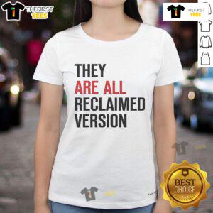 Official They Are All Reclaimed Version Ladies Tee featuring a stylish design and eco-friendly fabric.