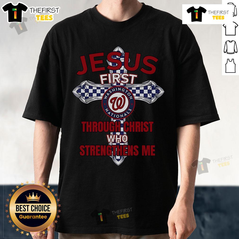 Alt Text: Official Washington Nationals Jesus First T-Shirt featuring Through Christ Who Strengthens Me design for fans.
