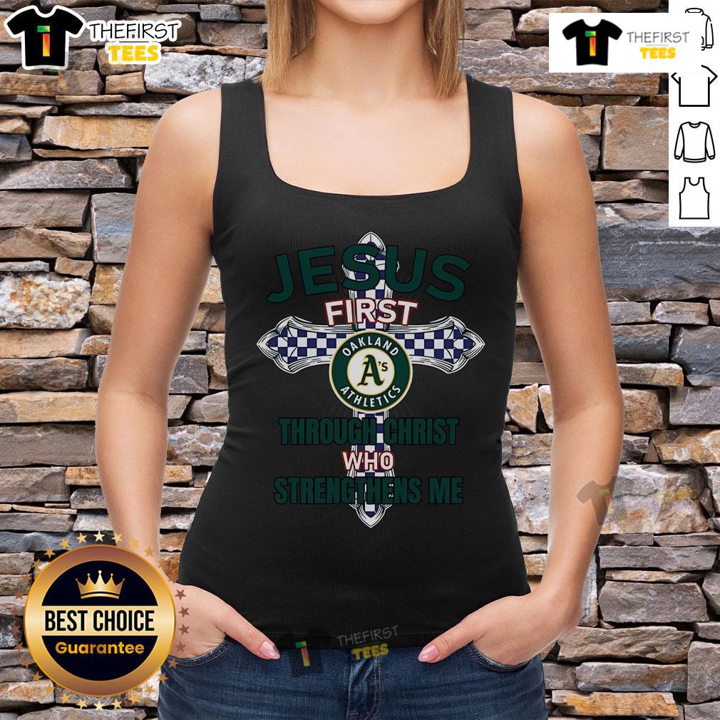 Original Oakland Athletics Jesus First Through Christ Who Strengthens Me tank top featuring a bold design and vibrant colors.