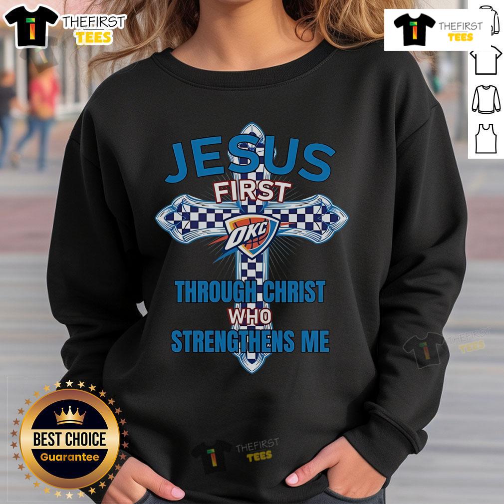 Alt Text: Original Oklahoma City Thunder sweatshirt featuring 'Jesus First, Through Christ Who Strengthens Me' design.