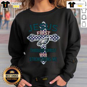 Original Philadelphia Eagles sweatshirt featuring 'Jesus First' and 'Through Christ Who Strengthens Me' design.