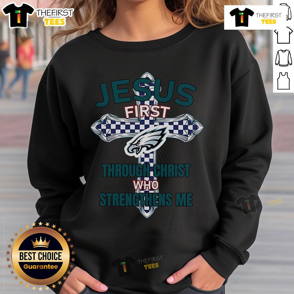 Original Philadelphia Eagles sweatshirt featuring 'Jesus First' and 'Through Christ Who Strengthens Me' design.